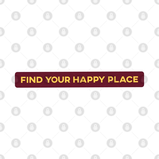 Find Your Happy Place by Islanr