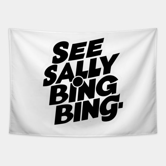 SEE SALLY BINGE Tapestry by Lolane