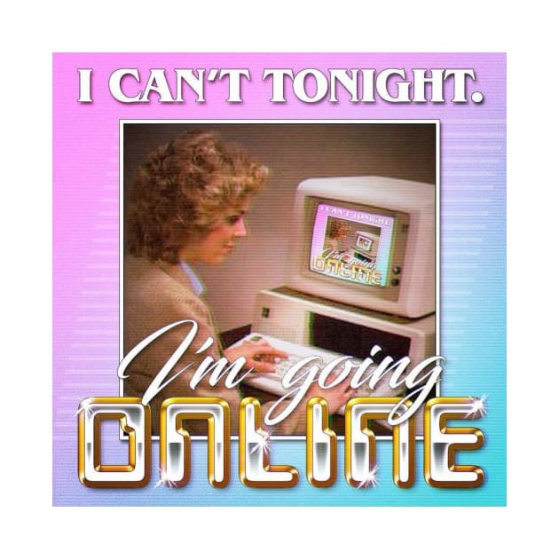 I can't tonight I'm going online by shestesh