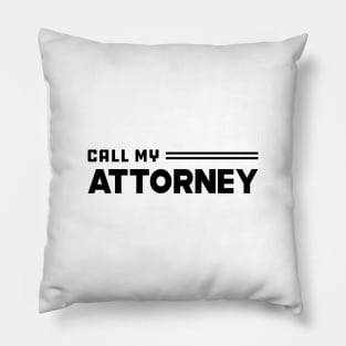 Call My Attorney Pillow