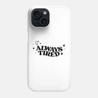 always tired Phone Case