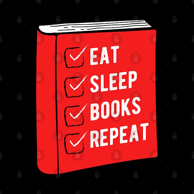 Eat Sleep Books Repeat - Funny Gift for Book Lovers by clickbong12