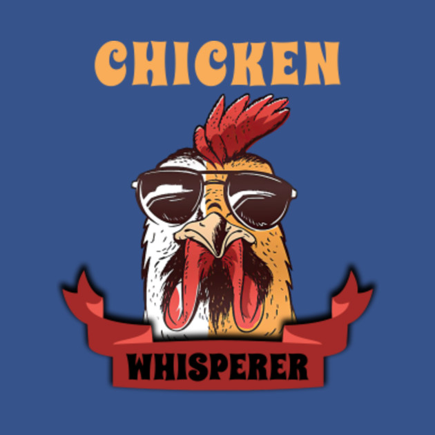 Disover Chicken Whisperer Funny Chicken Lover Farm Life - Chicken Whisperer - T-Shirt