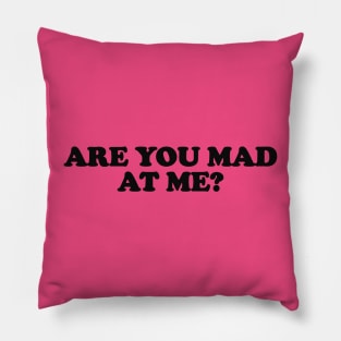 Are You Mad at Me Tee Y2K Funny Sassy Sarcastic Quote for Girls Meme Gen Z Viral Pillow