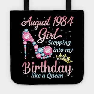 August 1984 Girl Stepping Into My Birthday 36 Years Like A Queen Happy Birthday To Me You Tote