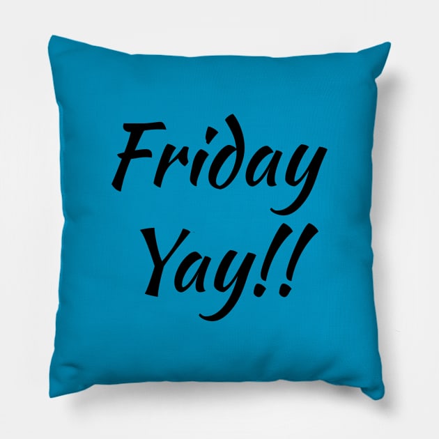 Friday Yay! T-shirt Pillow by EndlessAP