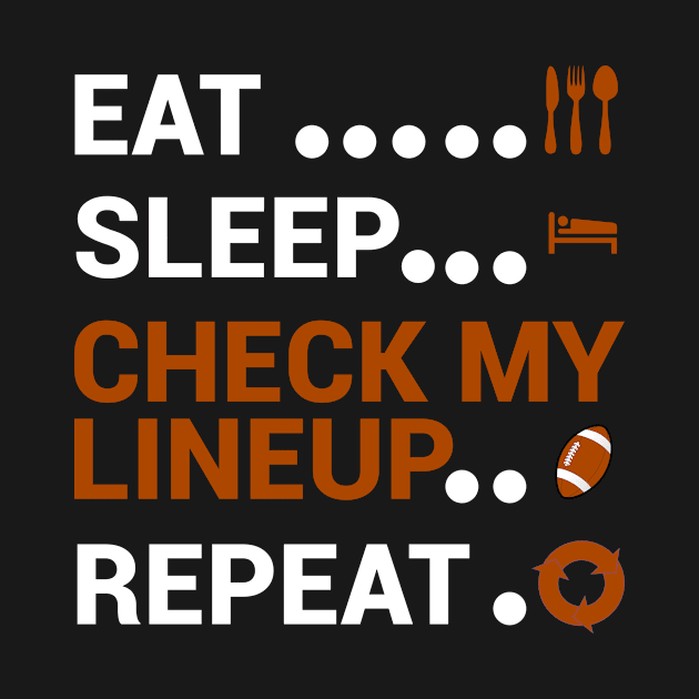 Eat Sleep Check My Lineup Repeat by lydiaStore