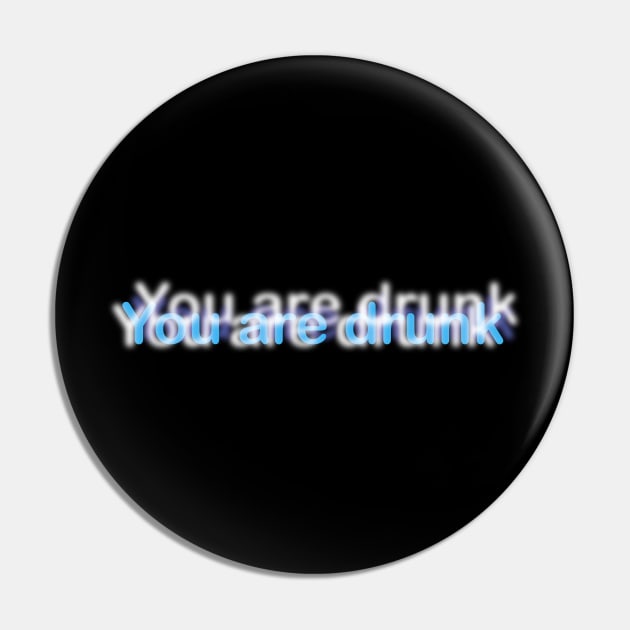 Funny Text "You are drunk" Pin by NorseTech