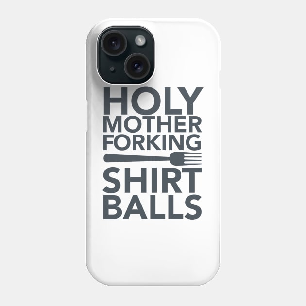 Holy Mother Forking Shirt Balls Phone Case by bullshirter