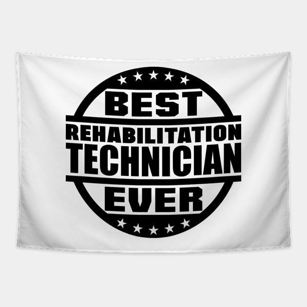 Best Rehabilitation Technician Ever Tapestry by colorsplash