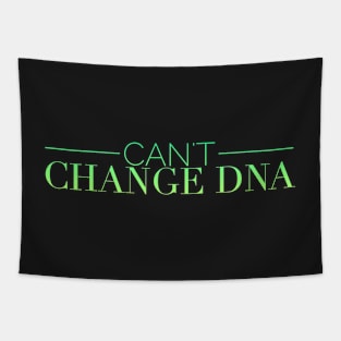 Can't Change DNA Tapestry