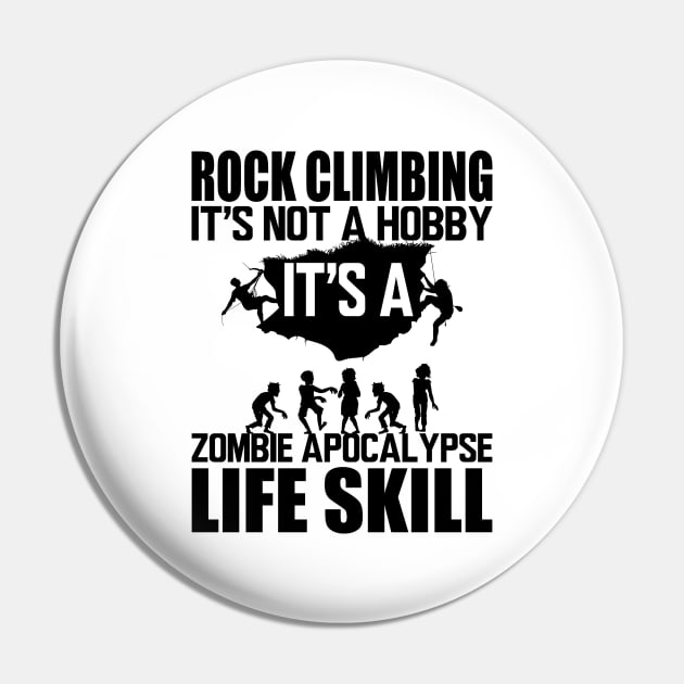 Rock Climbing it's not a hobby it's a zombie apocalypse life skill Pin by KC Happy Shop