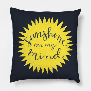 Sunshine On My Mind Pillow