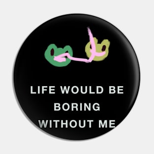 Frogs - Life would be boring Pin