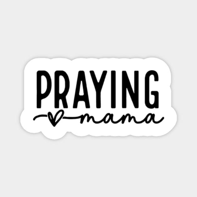 Praying Mama Love Like Jesus Mother Day 2 Magnet by Mimimoo