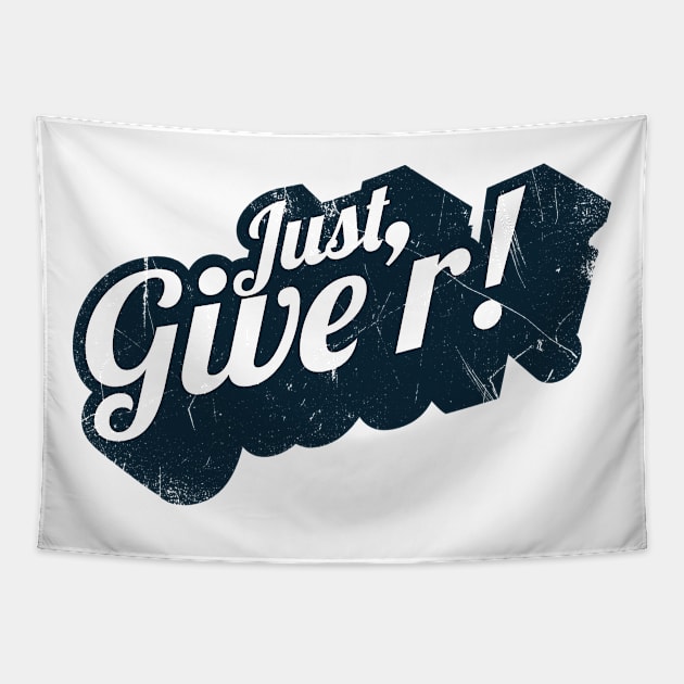 Just Give'r! (Canadian slang) Tapestry by bluerockproducts
