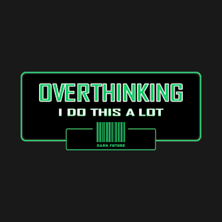 Overthinking T-Shirt