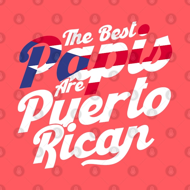 Puerto Rico The Best Papis Are Puerto Rican Puerto Rican by Toeffishirts