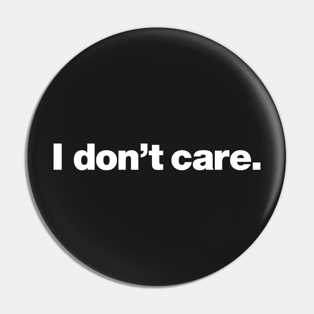 I don't care Pin by Chestify