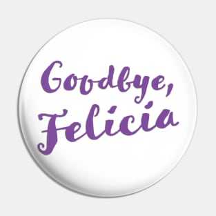 Goodbye, Felicia Pin