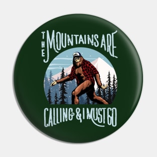 Bigfoot Sasquatch The Mountains Are Calling, And I Must Go Pin