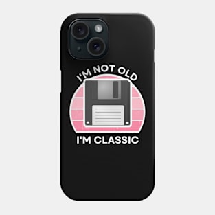 I'm not old, I'm Classic | Floppy | Retro Hardware | Vintage Sunset | Gamer girl | '80s '90s Video Gaming Phone Case