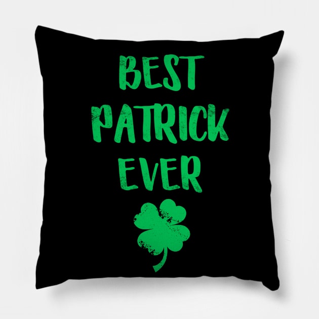 Best Patrick Ever Funny Patrick Day Pillow by cedricchungerxc