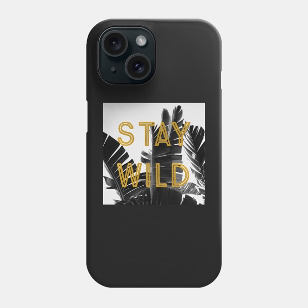 Stay Wild (Palm) Phone Case by ALICIABOCK