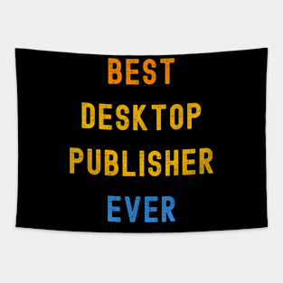 Best Desktop Publisher Ever Appreciation Tapestry