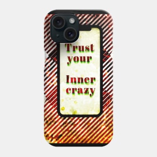 trust your inner crazy Phone Case