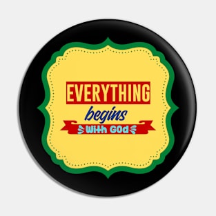 Everything Begins With God Pin