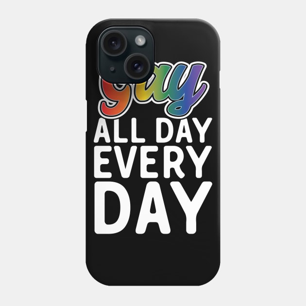 Gay All Day Every Day Phone Case by Eugenex