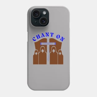 CHANT ON 2 Phone Case