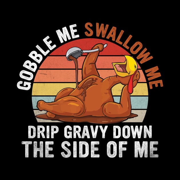 Gobble Me, Swallow Me: Funny Turkey Thanksgiving Fun! by MetalHoneyDesigns