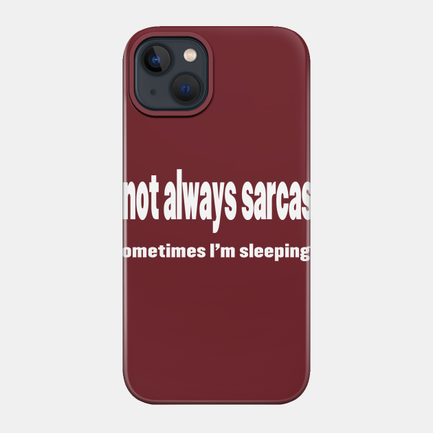 I'm Not Always Sarcastic - White - Sarcastic - Phone Case