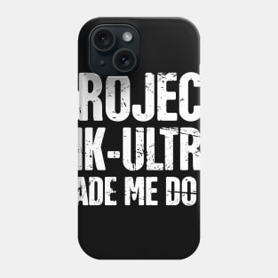 Conspiracy Theory Project MKUltra / MK ULTRA Phone Case