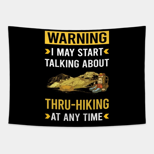 Warning Thru-Hiking Thru Hiking Hike Hiker Tapestry by Good Day