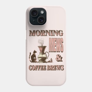 Morning Mews & Coffee Brews Phone Case