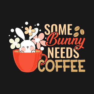 Some bunny needs coffee T-Shirt