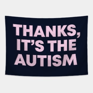 Thanks, It's The Autism Pink Mental Health Slogan Tapestry