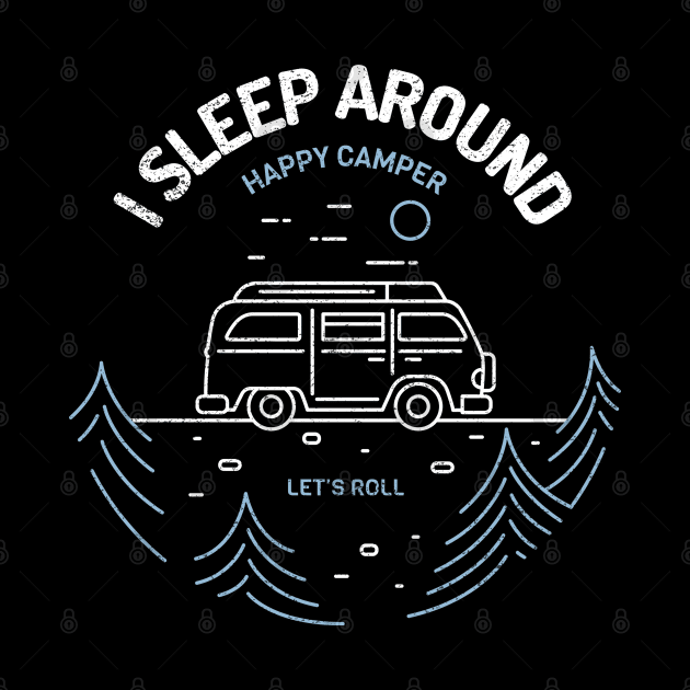 I sleep around. Happy Camper. by Live Together