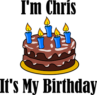 I'm Chris It's My Birthday - Funny Joke Magnet