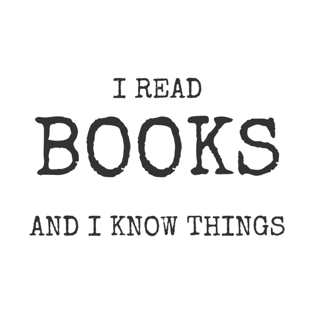 I Read Books And I Know Things Tee Shirt by CUTCUE