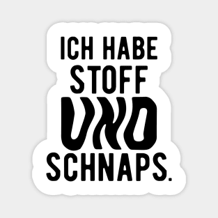 Ich habe stoff und schanps. Magnet