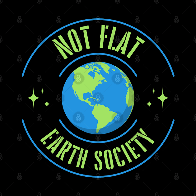 Not Flat Earth Society by Kenny The Bartender's Tee Emporium