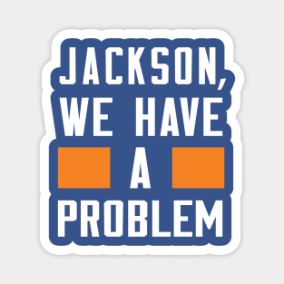 Jackson - We Have A Problem Magnet