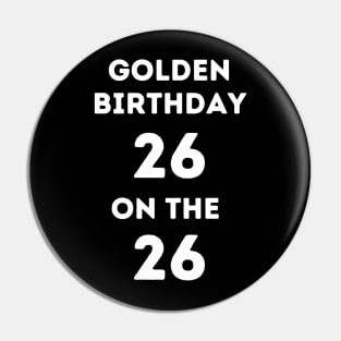 Golden birthday 26. Pin