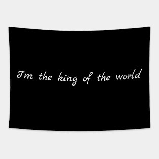 I'm the king of the world Tapestry