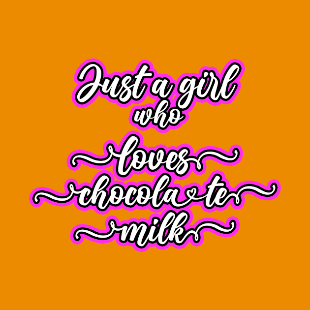 Just A Girl Who Loves Chocolate Milk by RelianceDesign