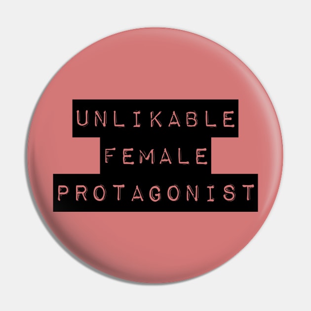 Unlikable Female Protagonist Pin by Forsakendusk